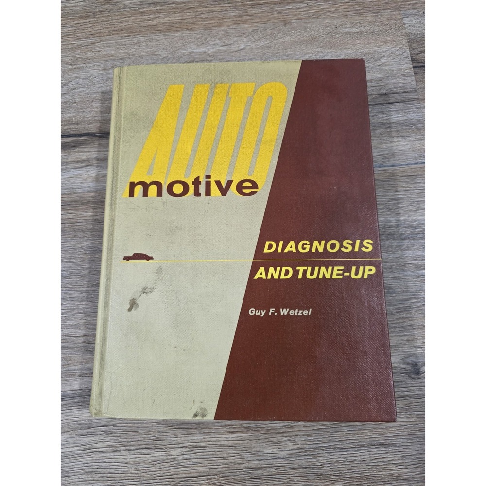 Automotive Diagnosis and Tune Up, by; Guy F Wetzel - Vintage - 1965 - VGC